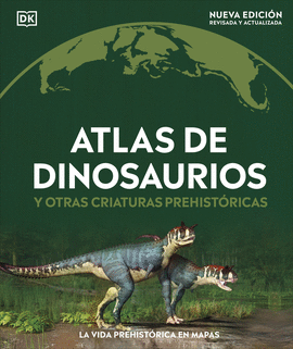 ATLAS DE DINOSAURIOS Y OTRAS CRIATURAS PREHISTRICAS