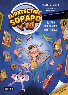 EL DETECTIVE SOPAPO Y T 1. EL CASO DEL CUADRO MISTERIOSO