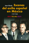 ESCENAS DEL EXILIO ESPAOL EN MEXICO (1937-1962)