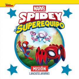 SPIDEY Y SU SUPEREQUIPO. MISION LANZATELARAAS