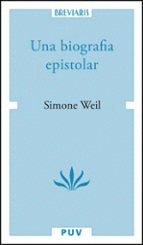 UNA BIOGRAFIA EPISTOLAR SIMONE WEIL