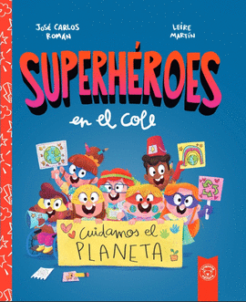 CUIDAMOS EL PLANETA (SUPERHROES EN EL COLE)