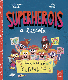 TENEN CURA DEL PLANETA (SUPERHEROIS A L'ESCOLA)