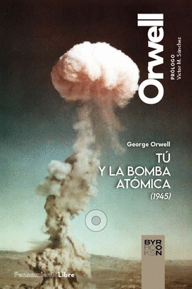 TU Y LA BOMBA ATOMICA Y OTROS ESCRITOS