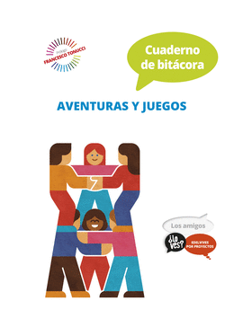 PROYECTO LO VES? : LOS AMIGOS. CUADERNO DE BITCORA : AVENTURAS Y JUEGOS