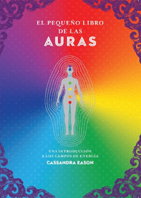 EL PEQUEO LIBRO DE LAS AURAS UNA INTRODUCCION A LOS CAMPOS