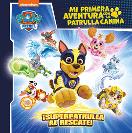 MI PRIMERA AVENTURA CON LA PATRULLA CANINA  PAW PATROL - SUPERPATRULLA AL RESC