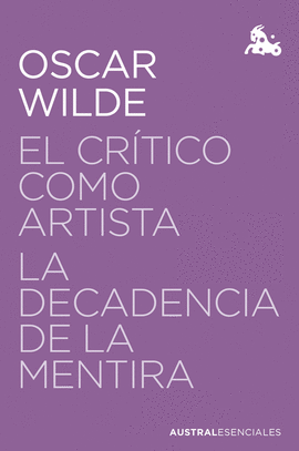 EL CRTICO COMO ARTISTA / LA DECADENCIA DE LA MENTIRA