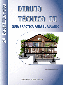 DIBUJO TCNICO II: 2 BACHILLERATO. GUA PRCTICA PARA EL ALUMNO.