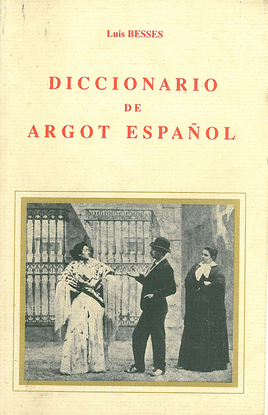 DICCIONARIO DEL ARGOT ESPAOL O LENGUAJE JERGAL GITANO, DELINCUENTE PROFESIONAL