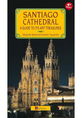 SANTIAGO CATHEDRAL. A GUIDE TO ITS ART TREASURES
