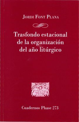 TRASFONDO ESTACIONAL DE LA ORGANIZACION DEL AO LITURGICO