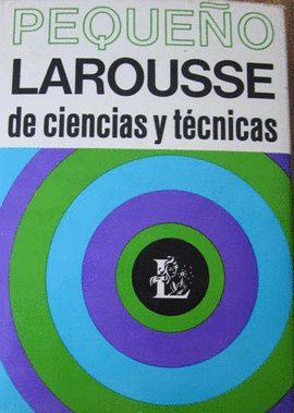 PEQUEO LAROUSSE DE CIENCIAS Y TECNICAS