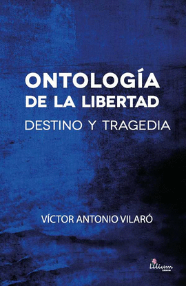 ONTOLOGA DE LA LIBERTAD. DESTINO Y TRAGEDIA